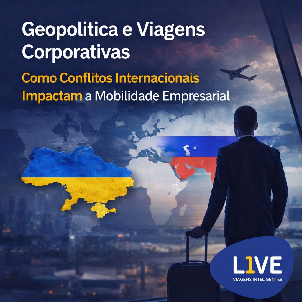Geopolítica e Viagens Corporativas Como Conflitos Internacionais Impactam a Mobilidade Empresarial