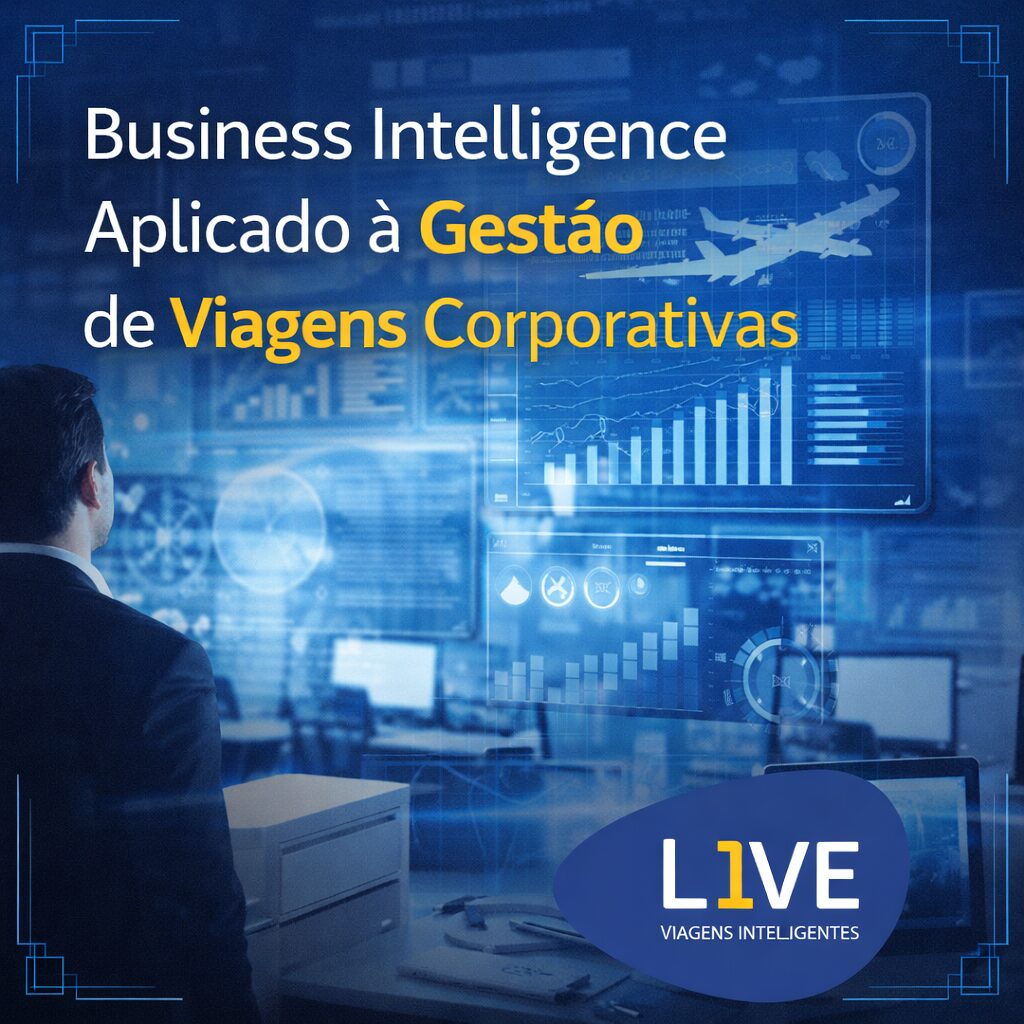 Business Intelligence Aplicado à Gestão de Viagens Corporativas - Live Viagens